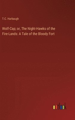 Wolf-Cap; or, The Night-Hawks of the Fire-Lands 1