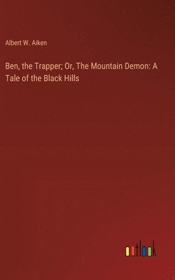 Ben, the Trapper; Or, The Mountain Demon 1