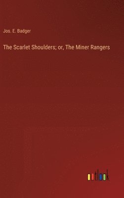 bokomslag The Scarlet Shoulders; or, The Miner Rangers