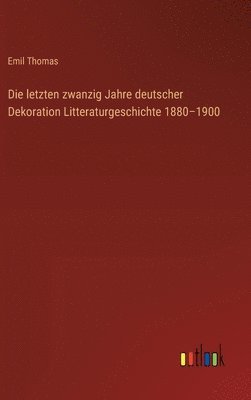 letzten zwanzig Jahre deutscher Dekoration Litteraturgeschichte 1880-1900
