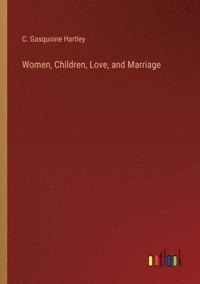 Women, Children, Love, and Marriage 1