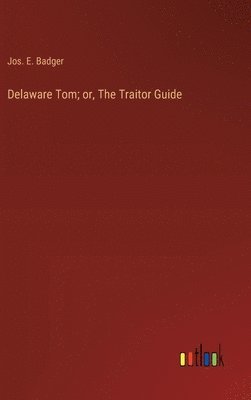 Delaware Tom; or, The Traitor Guide