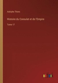 bokomslag Histoire du Consulat et de l'Empire