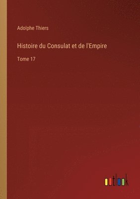 Histoire du Consulat et de l'Empire 1