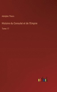 bokomslag Histoire du Consulat et de l'Empire