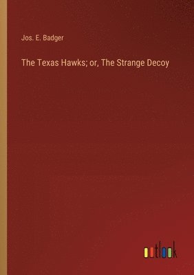Texas Hawks; or, The Strange Decoy