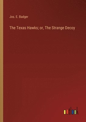 The Texas Hawks; or, The Strange Decoy 1