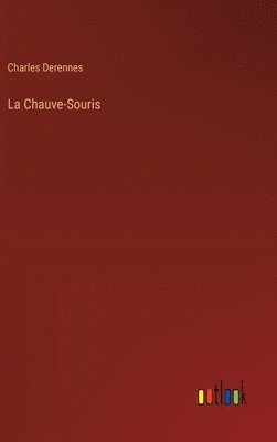 Charles Derennes - Chauve-Souris, Inbunden