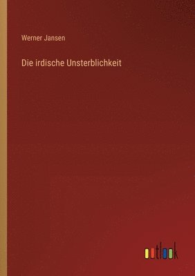 bokomslag Die irdische Unsterblichkeit