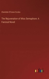 bokomslag The Rejuvenation of Miss Semaphore