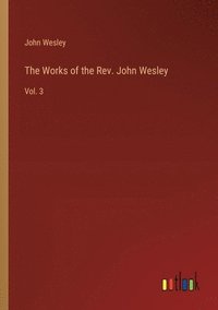bokomslag Works of the Rev. John Wesley