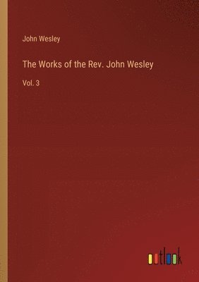 The Works of the Rev. John Wesley 1