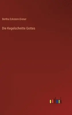 Bertha Eckstein-Diener - Kegelschnitte Gottes, Inbunden. Tillgänglighet: Lägg i varukorg