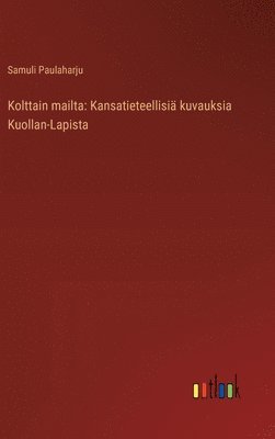 Samuli Paulaharju - Kolttain mailta, Inbunden