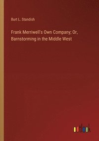 bokomslag Frank Merriwell's Own Company; Or, Barnstorming in the Middle West
