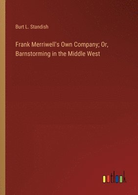 Frank Merriwell's Own Company; Or, Barnstorming in the Middle West 1