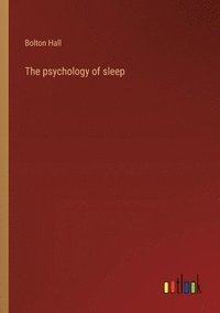 bokomslag The psychology of sleep