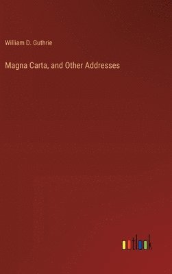 Magna Carta, and Other Addresses 1