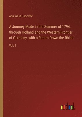 bokomslag A Journey Made in the Summer of 1794, through Holland and the Western Frontier of Germany, with a Return Down the Rhine