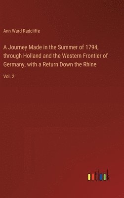 bokomslag A Journey Made in the Summer of 1794, through Holland and the Western Frontier of Germany, with a Return Down the Rhine