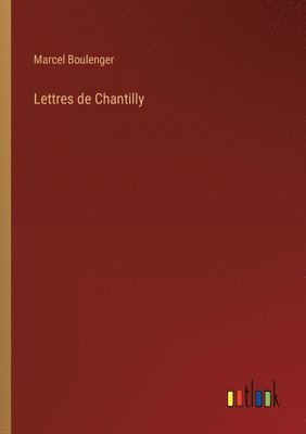 Marcel Boulenger - Lettres de Chantilly, Häftad