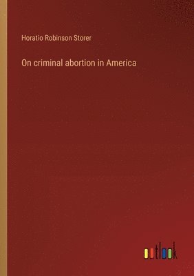 On criminal abortion in America 1