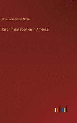 bokomslag On criminal abortion in America