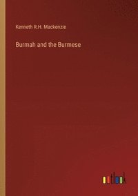 bokomslag Burmah and the Burmese
