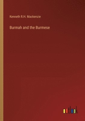Burmah and the Burmese 1