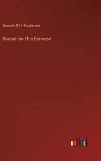 bokomslag Burmah and the Burmese