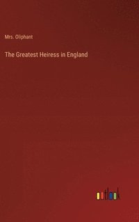 bokomslag Greatest Heiress in England