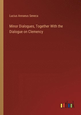 bokomslag Minor Dialogues, Together With the Dialogue on Clemency