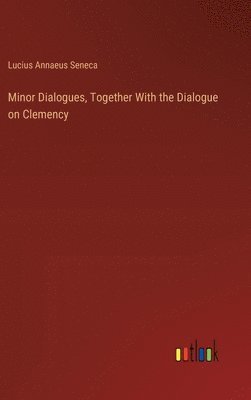 Minor Dialogues, Together With the Dialogue on Clemency