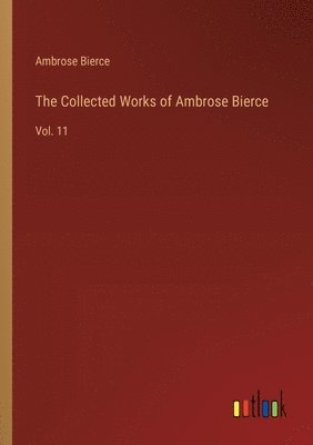 bokomslag The Collected Works of Ambrose Bierce