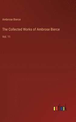 bokomslag The Collected Works of Ambrose Bierce