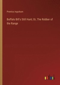 bokomslag Buffalo Bill's Still Hunt; Or, The Robber of the Range