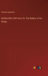 bokomslag Buffalo Bill's Still Hunt; Or, The Robber of the Range