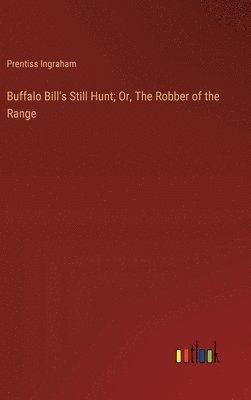 Buffalo Bill's Still Hunt; Or, The Robber of the Range 1