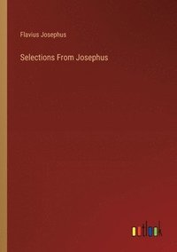 bokomslag Selections From Josephus