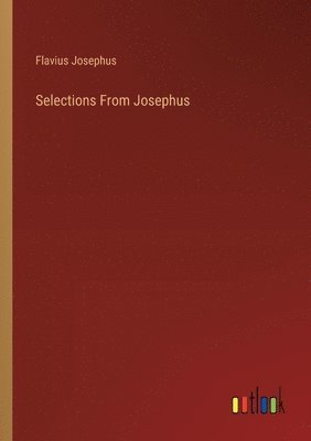 Flavius Josephus - Selections From Josephus, Häftad