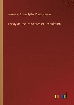 bokomslag Essay on the Principles of Translation