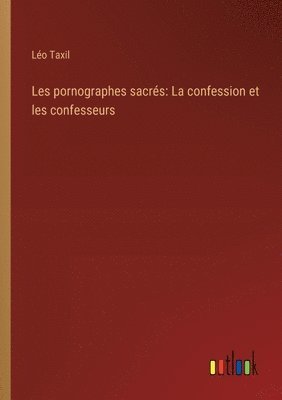 bokomslag Les pornographes sacrs