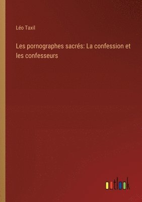 Léo Taxil, Léo - Les pornographes sacrés, Häftad