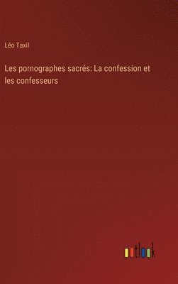 Léo Taxil, Léo - Les pornographes sacrés, Inbunden