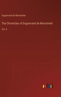 bokomslag The Chronicles of Enguerrand de Monstrelet