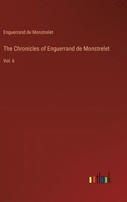 The Chronicles of Enguerrand de Monstrelet 1