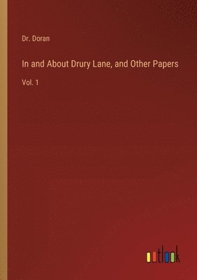 In and About Drury Lane, and Other Papers 1