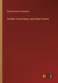 bokomslag Terrible Tractoration, and Other Poems