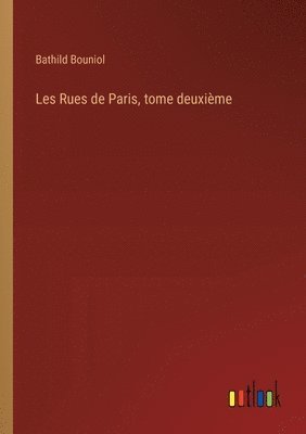 Bathild Bouniol - Les Rues de Paris, tome deuxième, Häftad