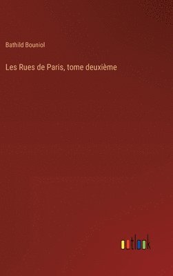 Bathild Bouniol - Les Rues de Paris, tome deuxième, Inbunden